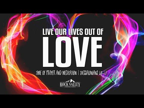 Live Our Lives Out of Love | 1 Thessalonians 4:9-12 | Prayer Video