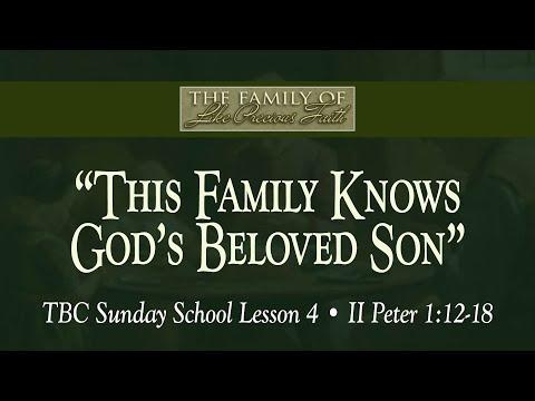 TBC Sunday School Lesson 4 • "This Family Knows God's Beloved Son" • II Peter 1:12-18
