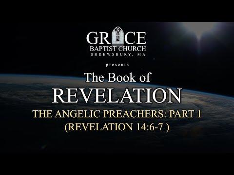 THE ANGELIC PREACHERS: PART 1 (REVELATION 14:6-7 )