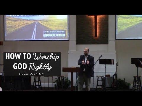 Ecclesiastes 5:1-7: "How To Worship God Rightly" by Joshua Wallnofer