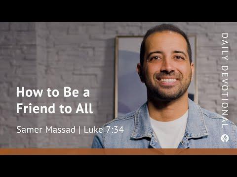 How to Be a Friend to All | Luke 7:34 | Our Daily Bread Video Devotional