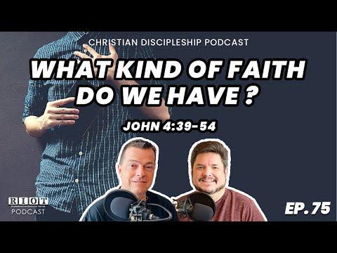 What Kind Of Faith Do We Have? John 4:39-54 | RIOT Podcast Ep 75 | Christian Discipleship Podcast