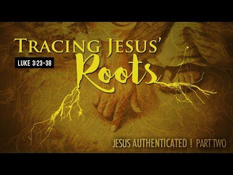 16 May 2021 — Tracing Jesus' Roots (Jesus Authenticated! Part 2) | Luke 3:23-38