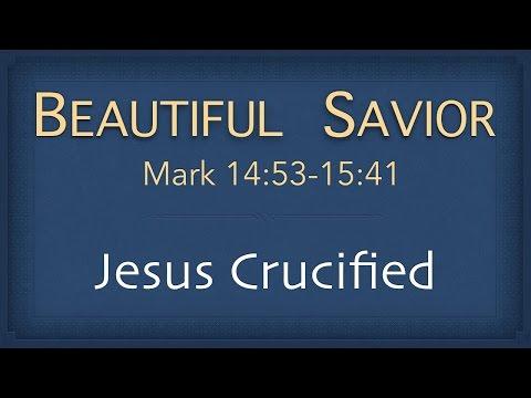 Bible Study - Mark 14:53-15:41 (Jesus Crucified)
