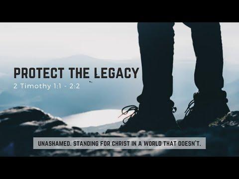 Protect the Legacy (2 Timothy 1:1-2:2).