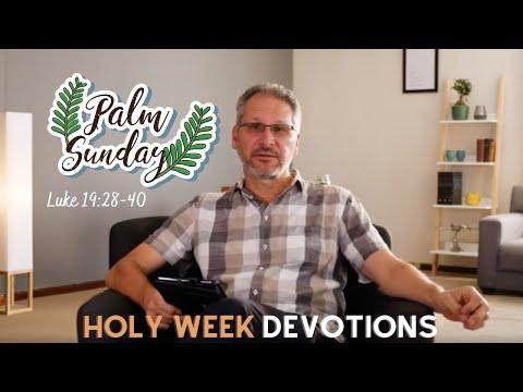 Palm Sunday | Luke 19:28-40 | Holy Week Devotional Series