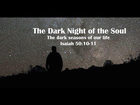 The Dark Night of the Soul - Seasons of Darkness - Isaiah 50:10-11