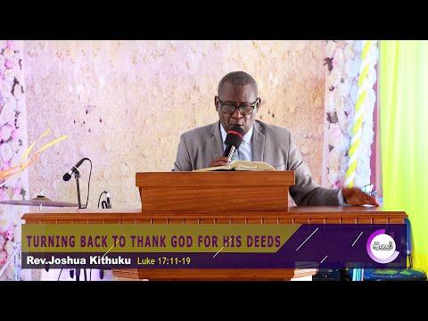 TURNING BACK TO THANK GOD FOR HIS DEEDS | Luke 17:11-19 | Rev.Joshua Kithuku
