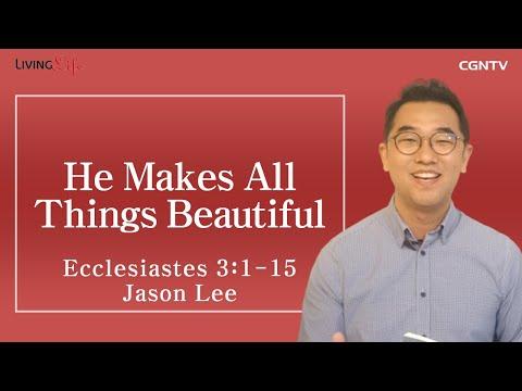 [Living Life] 12.13 He Makes All Things Beautiful (Ecclesiastes 3:1-15) - Daily Devotional