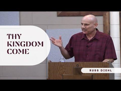 Russ Diehl "Thy Kingdom Come" Matthew 6:9-10