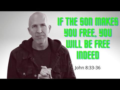 If the Son makes you free, you will be free indeed | Gospel of John Series | John 8:33-36