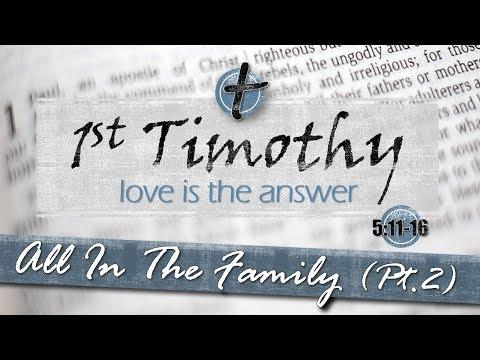 1 Timothy  5:11-16  "All in the Family" (Pt.2)