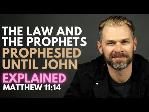 What does it mean: THE LAW AND THE PROPHETS WERE UNTIL JOHN? | Matthew 11:14 explained so clearly.