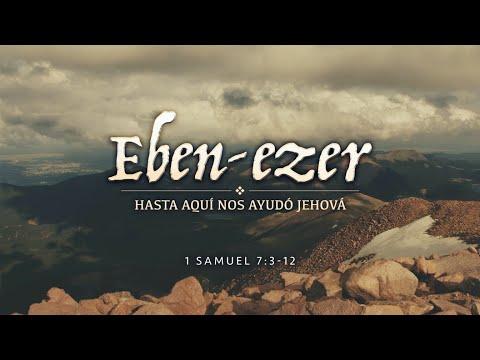 "Eben-ezer: Hasta Aquí Nos Ayudó Jehová" 1 Samuel 7:3-12