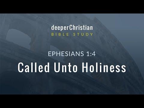 Lesson 08: Called Unto Holiness (Ephesians 1:4) – Bible Study
