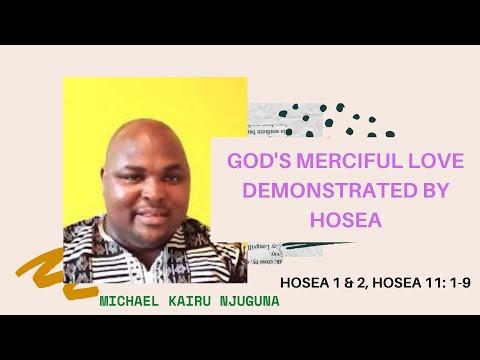 God's Merciful Love Demonstrated by Hosea - Hosea 1 & 2, Hosea 11: 1-9