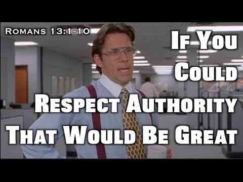 If You Could Respect Authority That Would Be Great (Romans 13:1-10)
