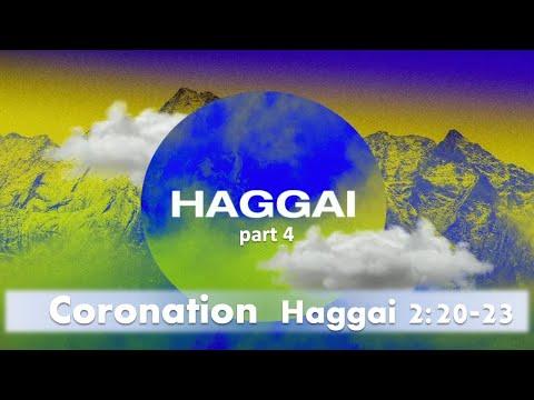South Side Union Chapel Haggai (part 4) "Coronation" Haggai 2:20-23