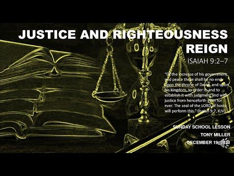 SUNDAY SCHOOL LESSON, DECEMBER 19, 2021. Justice and Righteousness Reign, ISAIAH 9: 2-7