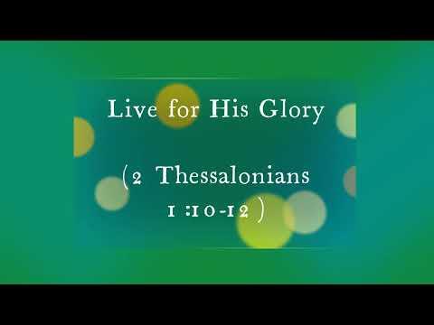 Live for His Glory (2 Thessalonians 1:10-12) ~ Richard L Rice, Sellwood Community Church