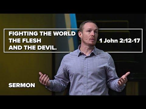 "Fighting the World, the Flesh, and the Devil." | Sermon (1 John 2:12-17)
