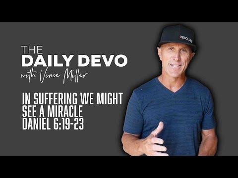 In Suffering We Might See A Miracle | Devotional | Daniel 6:19-23