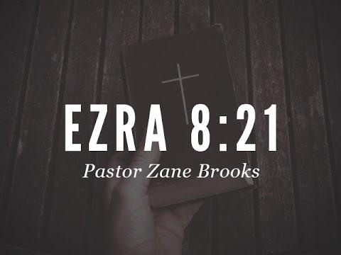 Pastor Zane Brooks: Ezra 8:21