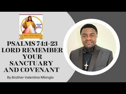 June 27th Psalms 74:1-23 Lord Remember Your Sanctuary And Covenant By Brother Valentine Mbinglo