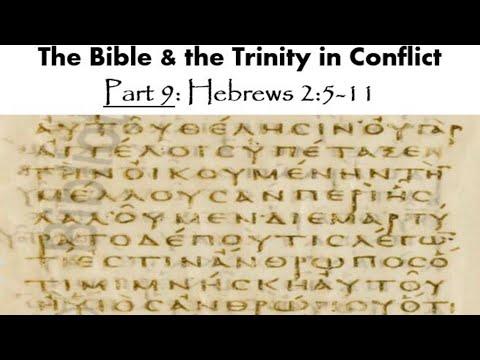 The Bible & the Trinity in Conflict - Part 9: Hebrews 2:5-11