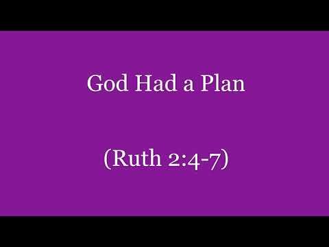 God Had a Plan (Ruth 2:4-7) ~ Richard L Rice, Sellwood Community Church