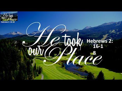 NLCC | NEWLIFE TORONTO | JULY 31 2022 | HE TOOK OUR PLACE  | HEBREWS 2:16 -18