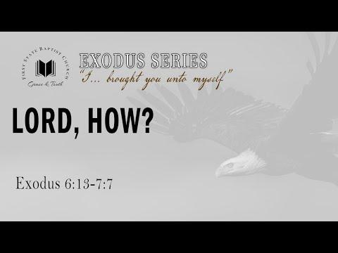 Lord, How? Exodus 6:13-7:7