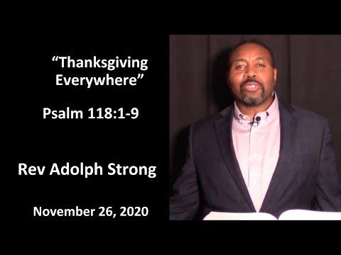 "Thanksgiving Everywhere" - Psalm 118:1-9 - Rev. Adolph Strong