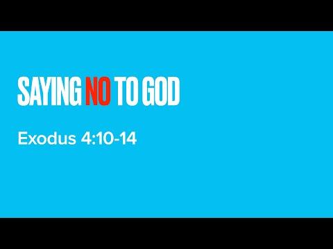 Saying No To God - Exodus 4:10-14