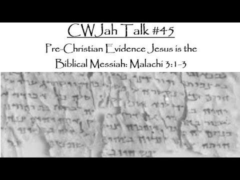 CWJah Talk #45: Pre-Christian Evidence Jesus is the Biblical Messiah: Malachi 3:1-3