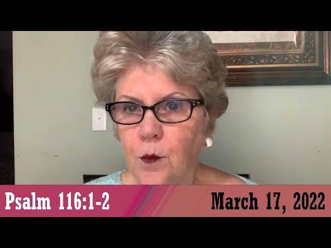 Daily Devotional for March 17, 2022 - Psalm 116:1-2 by Bonnie Jones