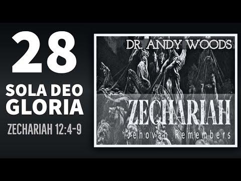 Zechariah 28. Sola Deo Gloria. Zechariah 12:4-9, Dr. Andy Woods