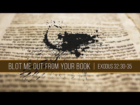 Blot Me Out of Your Book // Exodus 32:30-35