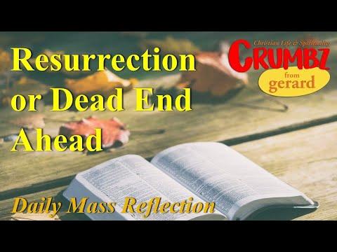 16 Sep –Resurrection or Dead End Ahead ~ 1 Cor 15:12-20 ~  Daily Mass Reflection