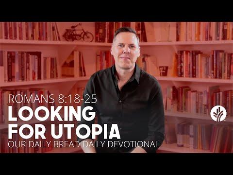 Looking for Utopia | Romans 8:18–25 | Our Daily Bread Video Devotional
