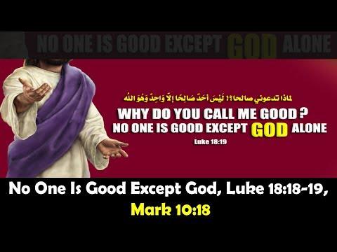 No One Is Good Except God, Luke 18:18-19, Mark 10:18