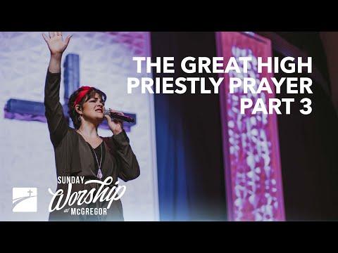 "The Great High Priestly Prayer - Part 3" (John 17:6-19) | Worship Service | June 19, 2022