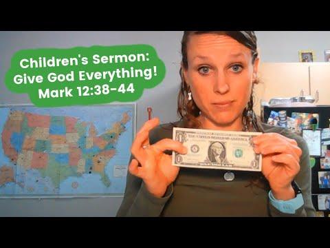 Children's Sermon Lesson: Give God Everything! Mark 12:38-44 Widow's Mite