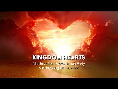 KINGDOM HEARTS | Matthew 5:8 | Speaker: Pastor Judah Early | Sunday, August 14, 2022