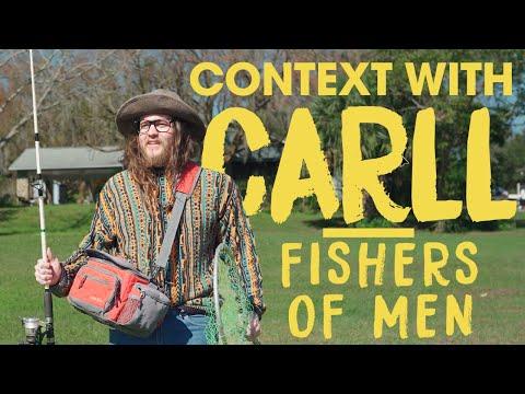 CONTEXT WITH CARLL: (Matthew 4:19) Fishers of men