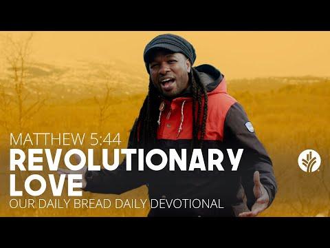 Revolutionary Love | Matthew 5:44 | Our Daily Bread Video Devotional