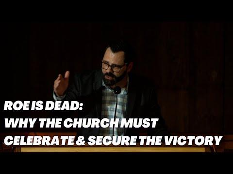 Roe Is Dead | Why The Church Must Celebrate & Secure The Victory  - Joshua 6:6-21