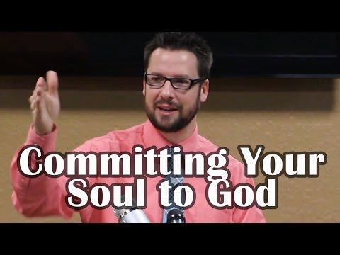 Commit Your Soul to God - vs by vs 1 peter 4:17-19