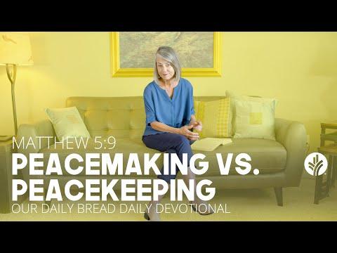 Peacemaking vs. Peacekeeping | Matthew 5:9 | Our Daily Bread Video Devotional