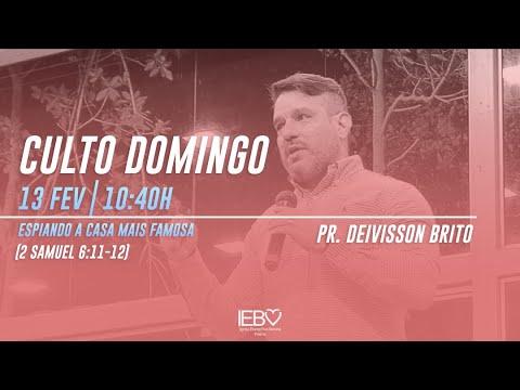 ESPIANDO A CASA MAIS FAMOSA (2 Samuel 6:11-12) | Pr. Deivisson Brito | Culto Manhã 13/02/2022